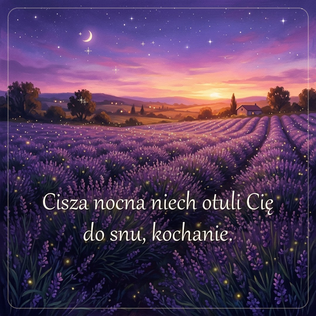 Kartka z życzeniem: Cisza nocna niech otuli Cię do snu, kochanie.