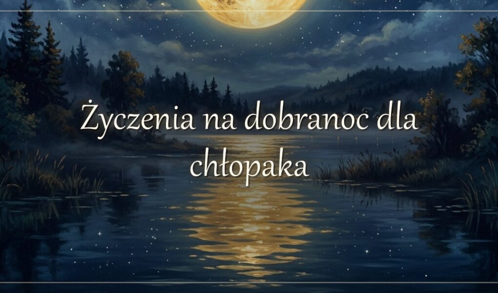 Życzenia na dobranoc dla chłopaka