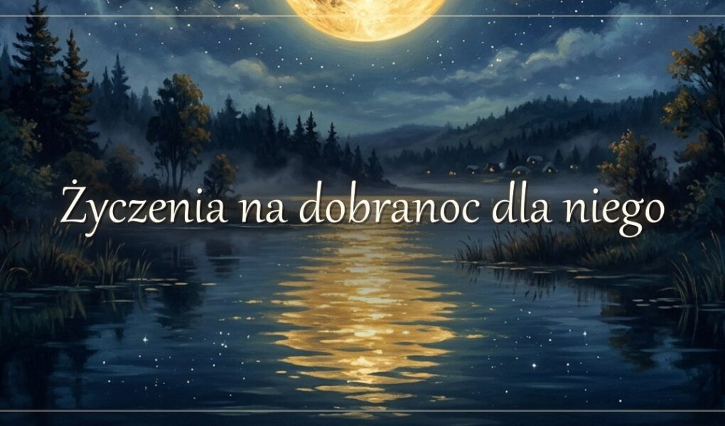 Życzenia na dobranoc dla niego