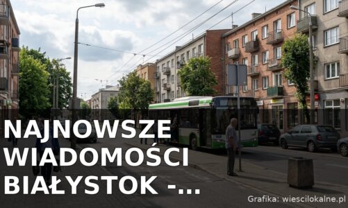 Najnowsze wiadomości Białystok – Poniedziałek 10.08.2026