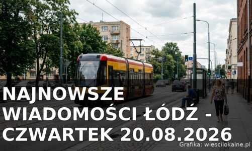 Najnowsze wiadomości Łódź – Czwartek 20.08.2026
