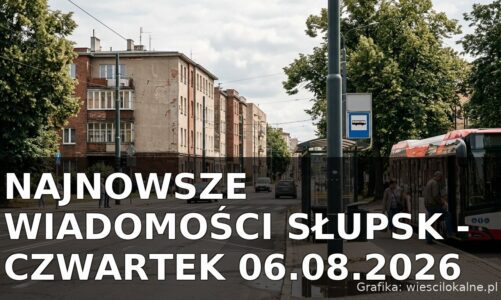 Najnowsze wiadomości Słupsk – Czwartek 06.08.2026