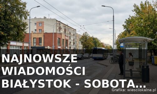 Najnowsze wiadomości Białystok – Sobota 05.09.2026