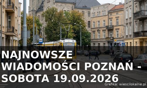 Najnowsze wiadomości Poznań – Sobota 19.09.2026