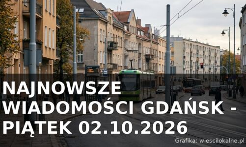 Najnowsze wiadomości Gdańsk – Piątek 02.10.2026