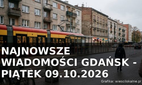 Najnowsze wiadomości Gdańsk – Piątek 09.10.2026