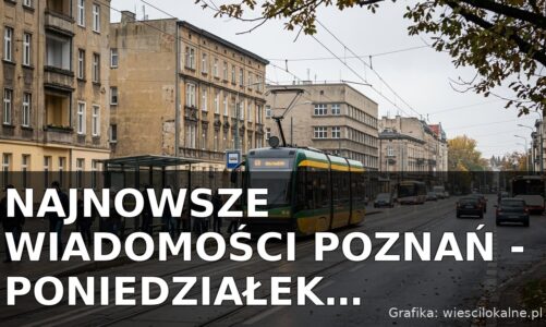 Najnowsze wiadomości Poznań – Poniedziałek 19.10.2026